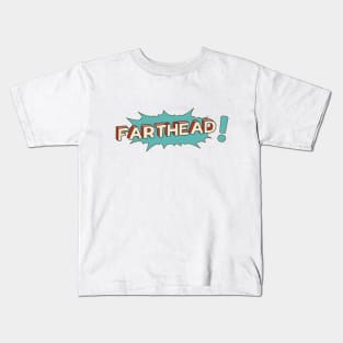 Farthead! Kids T-Shirt
